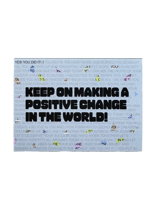 Keep on Making a Positive Change in the World card