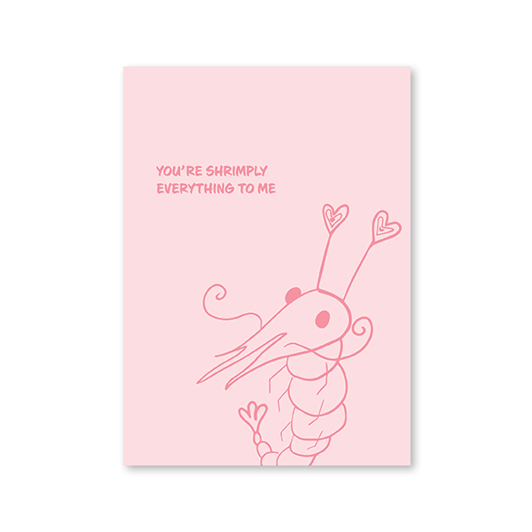 Illustration of shrimp + text reading "you're shrimply everything to me"