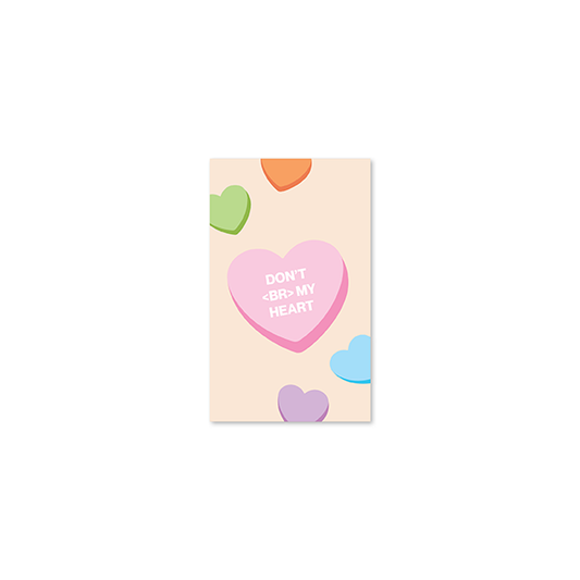 card with candy hearts reading "don't <BR> my heart"