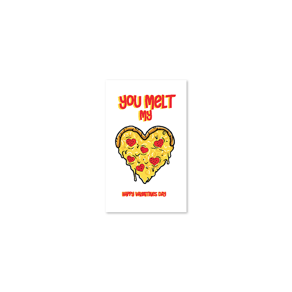 text reading "you melt my" followed by illustration of heart-shaped pizza. Text reading "Happy Valentine's Day"