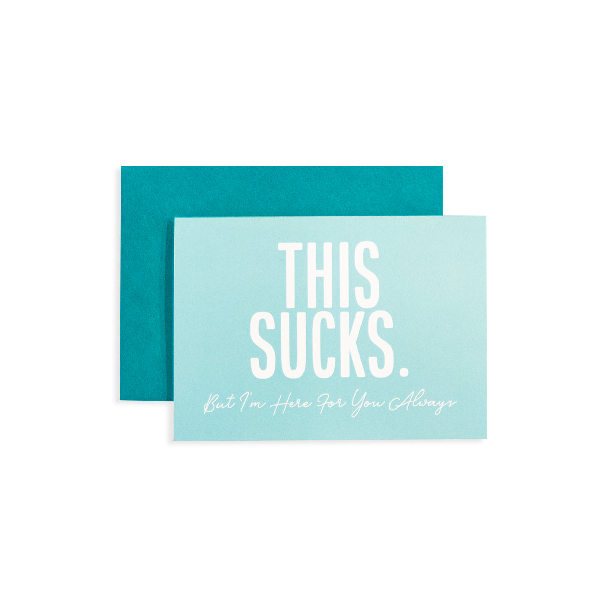 4 1/2" x 6 1/4" support card in light blue with this sucks but i'm here for you always text in white